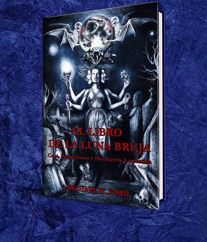 El Libro de la Luna Bruja: Caos, Vampyrismo y Hechicería Vampyrica - Michael W. Ford