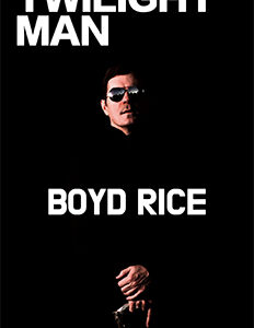 Twilight Man — Boyd Rice